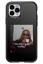 I literally create money - Apple iPhone 11 Pro