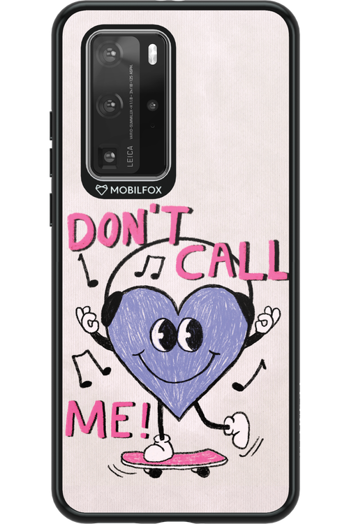Don't Call Me! - Huawei P40 Pro