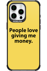 People love giving me money - Apple iPhone 15 Pro Max