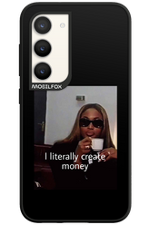 I literally create money - Samsung Galaxy S23