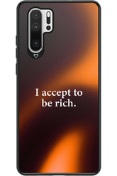 I accept to be rich - Huawei P30 Pro