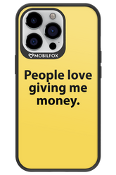 People love giving me money - Apple iPhone 13 Pro