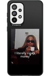 I literally create money - Samsung Galaxy A73