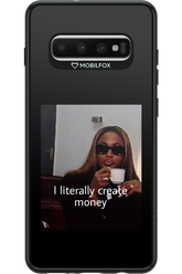 I literally create money - Samsung Galaxy S10+