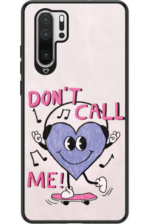 Don't Call Me! - Huawei P30 Pro