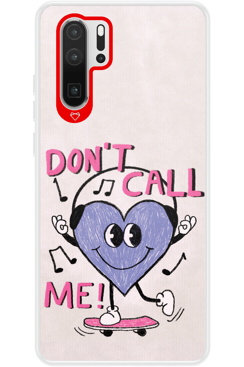 Don't Call Me! - Huawei P30 Pro