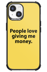 People love giving me money - Apple iPhone 14