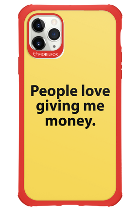 People love giving me money - Apple iPhone 11 Pro Max