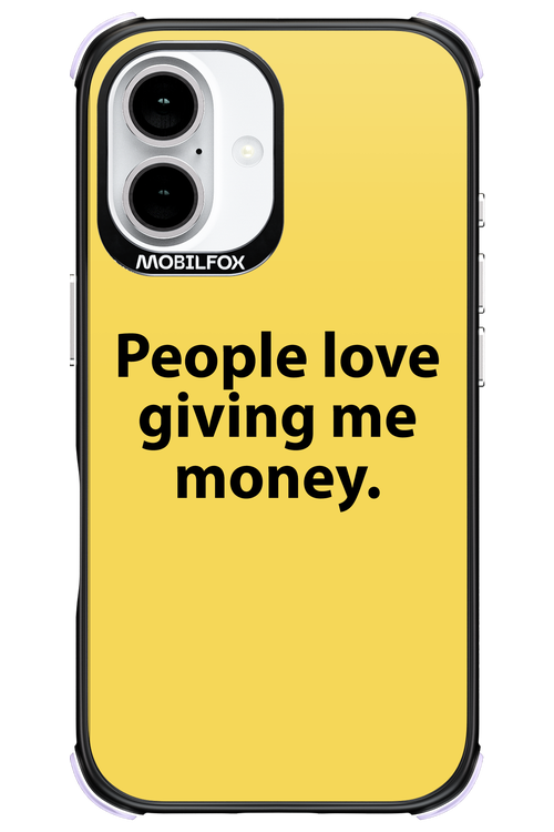 People love giving me money - Apple iPhone 16