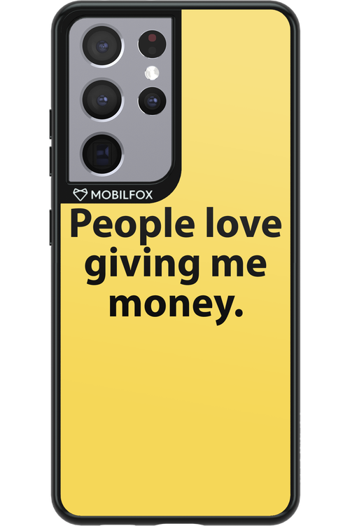 People love giving me money - Samsung Galaxy S21 Ultra