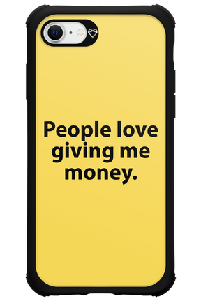 People love giving me money - Apple iPhone 7