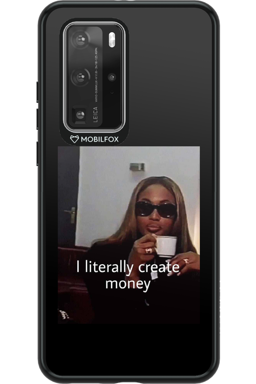 I literally create money - Huawei P40 Pro