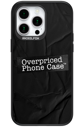 Overpriced Phone Case 2.0 - Apple iPhone 15 Pro Max