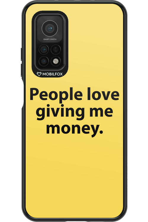 People love giving me money - Xiaomi Mi 10T 5G