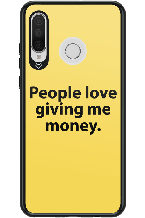 People love giving me money - Huawei P30 Lite