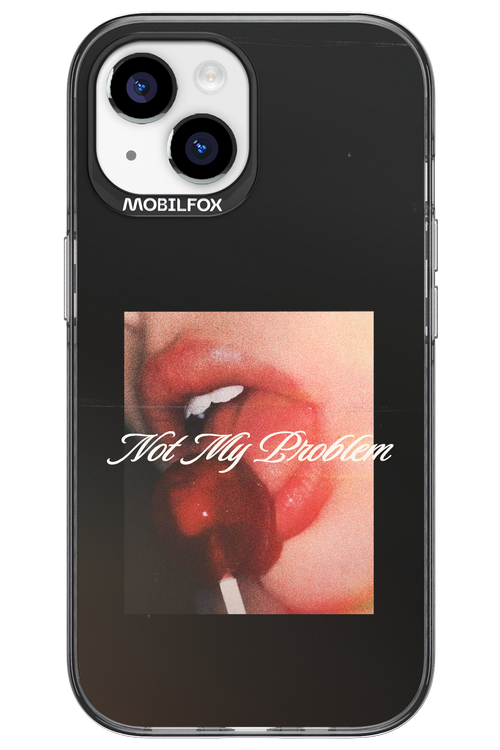 Not My Problem II 2.0 - Apple iPhone 15