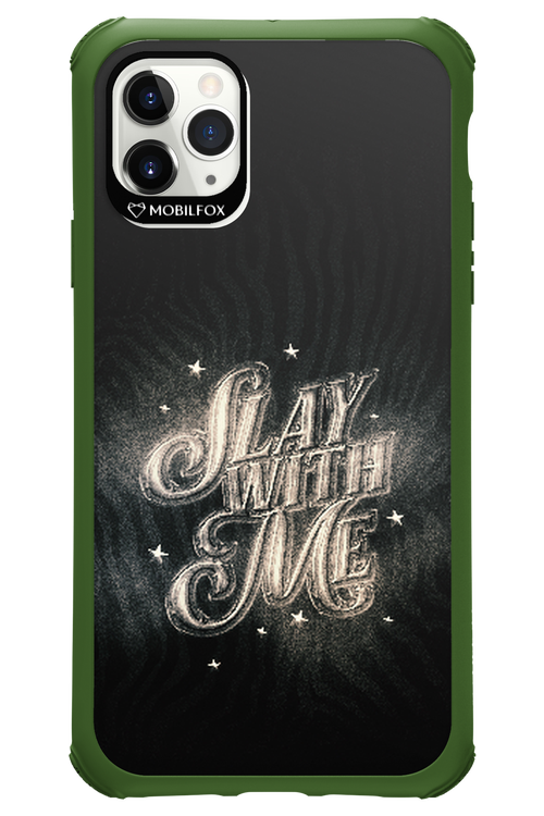 Slay with Me - Apple iPhone 11 Pro Max
