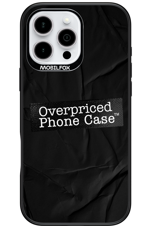 Overpriced Phone Case 2.0 - Apple iPhone 16 Pro Max