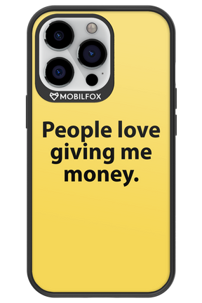 People love giving me money - Apple iPhone 13 Pro