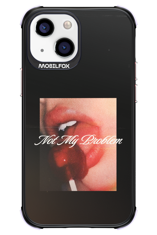 Not My Problem II 2.0 - Apple iPhone 13 Mini