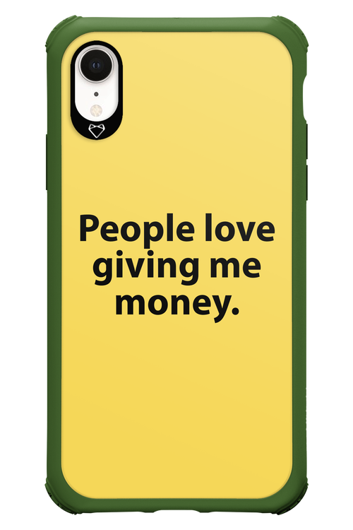 People love giving me money - Apple iPhone XR