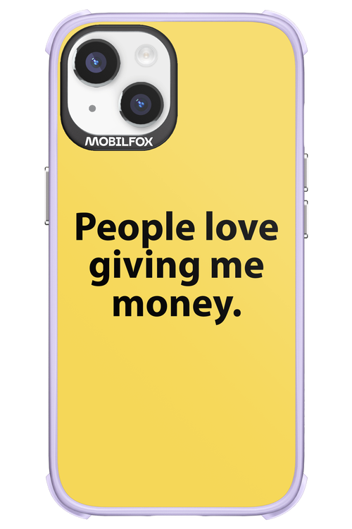 People love giving me money - Apple iPhone 14