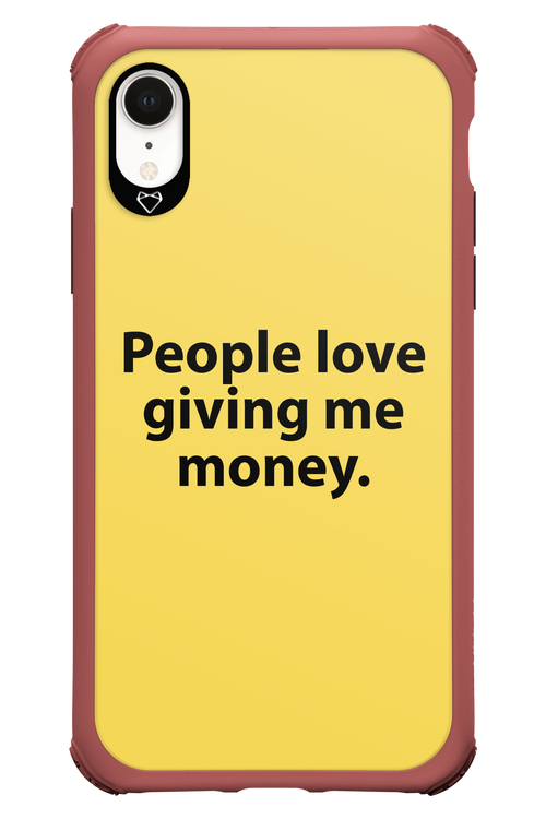 People love giving me money - Apple iPhone XR