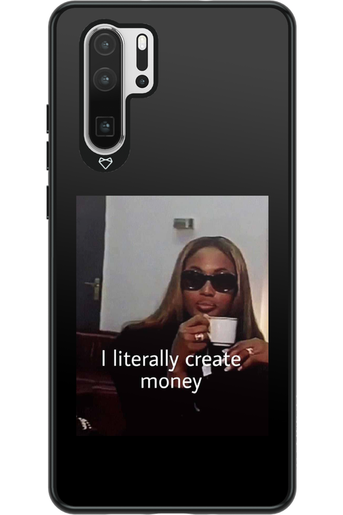 I literally create money - Huawei P30 Pro