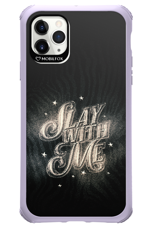 Slay with Me - Apple iPhone 11 Pro Max