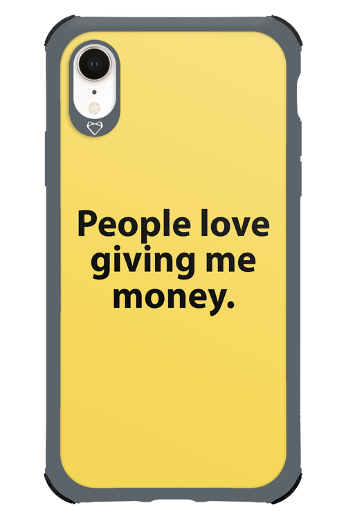 People love giving me money - Apple iPhone XR