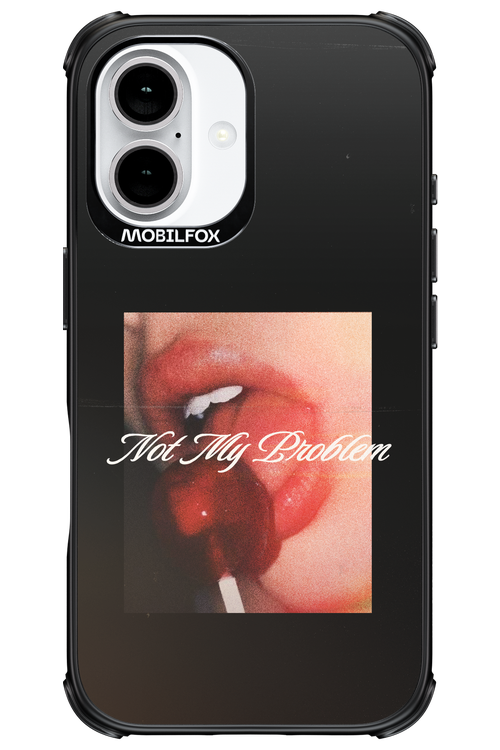 Not My Problem II 2.0 - Apple iPhone 16