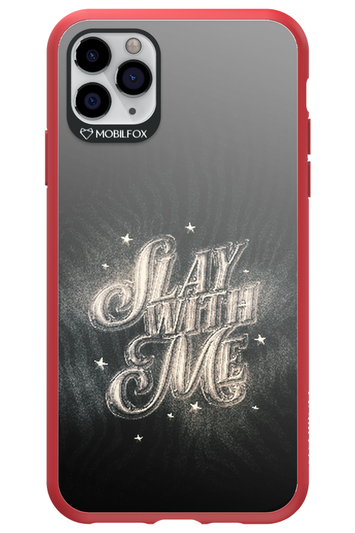 Slay with Me - Apple iPhone 11 Pro Max